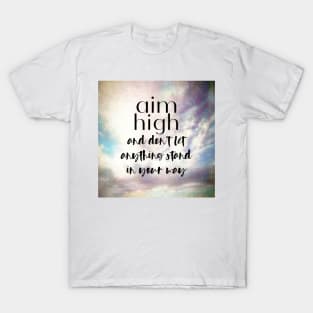 Aim High Motivational Quote On Pretty Original Cloud Art T-Shirt